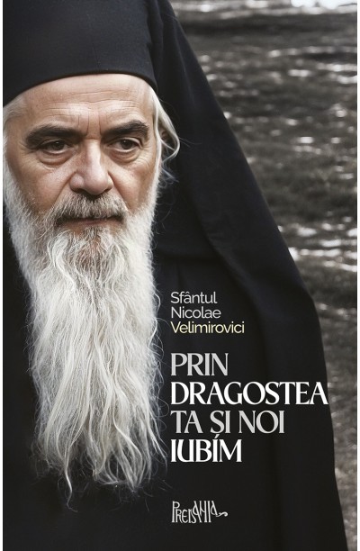Prin dragostea Ta și noi iubim. 500 de cugetări despre credință, dragoste și nădejde...
