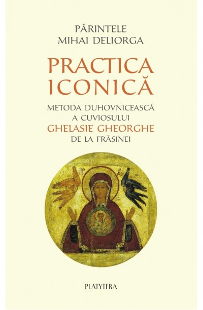 PRACTICA ICONICĂ - metoda duhovnicească a Cuviosului Ghelasie Gheorghe de la Frăsinei