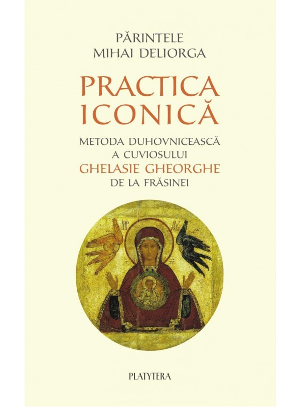 PRACTICA ICONICĂ - metoda duhovnicească a Cuviosului Ghelasie Gheorghe de la Frăsinei