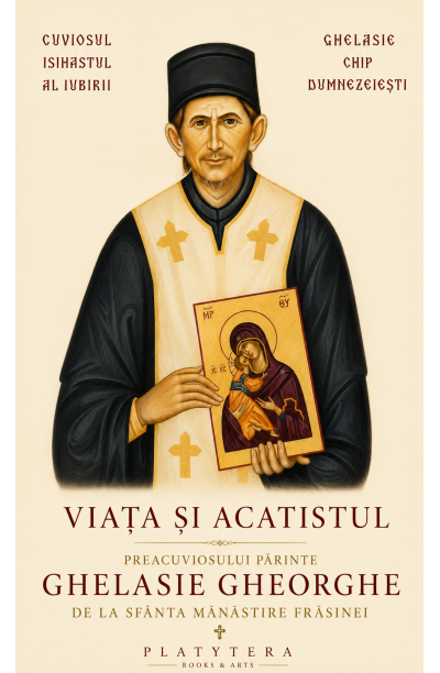 Viața și  Acatistul Preacuviosului Părinte  Ghelasie Gheorghe 