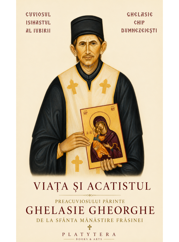 Viața și Acatistul Preacuviosului Părinte Ghelasie Gheorghe Viața și Acatistul Preacuviosului Părinte Ghelasie Gheorghe