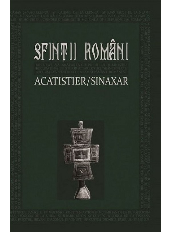 Sfinții Români. Acatistier/Sinaxar Sfinții Români. Acatistier/Sinaxar
